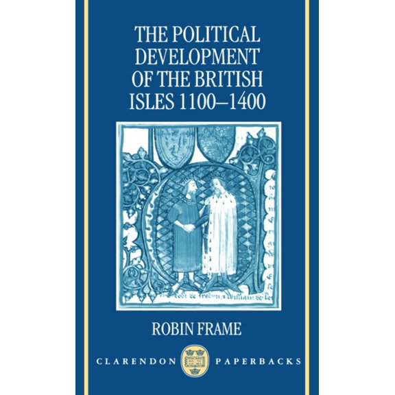 Clarendon Paperbacks The Political Development of the British Isles 1100-1400, (Paperback)
