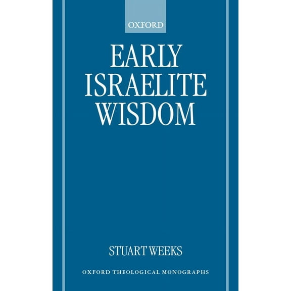 Oxford Theology and Religion Monographs Early Israelite Wisdom, (Paperback)