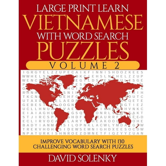 Large Print Learn Vietnamese with Word Search Puzzles Volume 2: Learn Vietnamese Language Vocabulary with 130 Challengin, (Paperback)