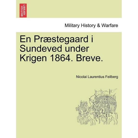 En PR Stegaard I Sundeved Under Krigen 1864. Breve.