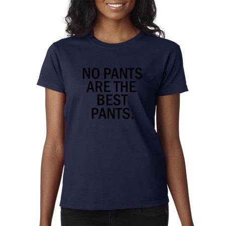 Trendy USA 153 - Women's T-Shirt No Pants are The Best Pants 2XL (Best Construction Work Pants)
