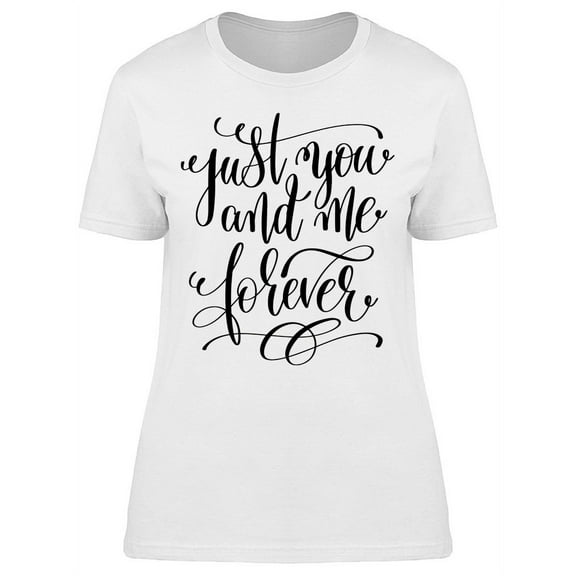 Just You And Me Forever T-Shirt Women -Image by Shutterstock, Female XX-Large