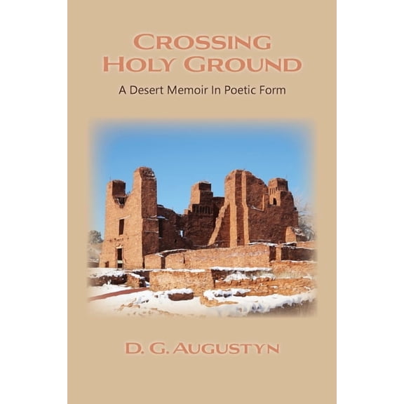 Crossing Holy Ground: A Desert Memoir in Poetic Form, (Paperback)