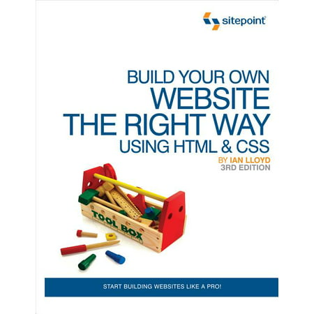 Build Your Own Website the Right Way Using HTML & CSS : Start Building Websites Like a Pro! (Edition 3) (Best Pro Ana Websites)