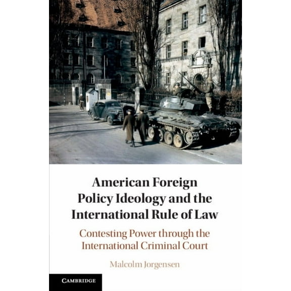 American Foreign Policy Ideology and the International Rule of Law, (Paperback)