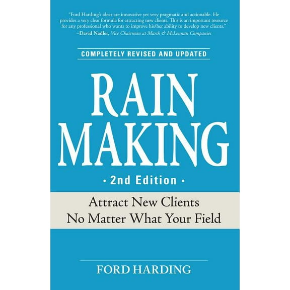 Rain Making: Attract New Clients No Matter What Your Field, (Paperback)