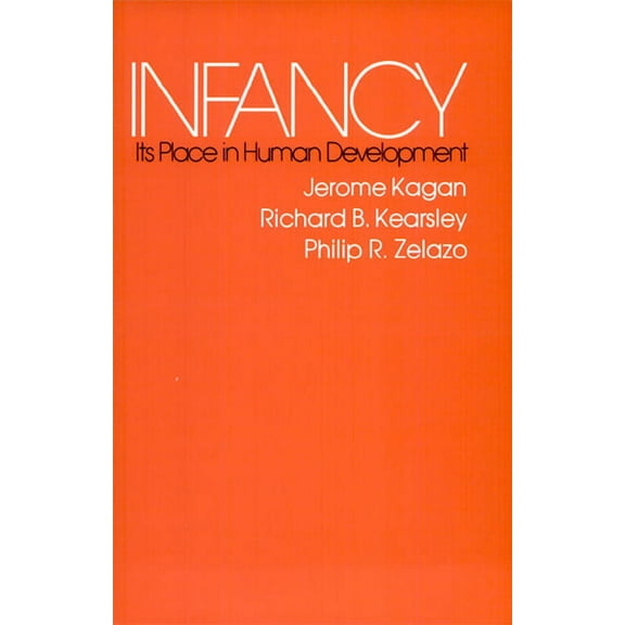 Harvard Paperbacks: Infancy: Its Place in Human Development, with a New Foreword by the Authors (Paperback)