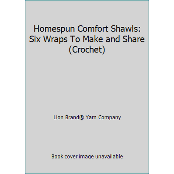 Pre-Owned Homespun Comfort Shawls: Six Wraps To Make and Share (Crochet) (Paperback) 1464772525 9781464772528