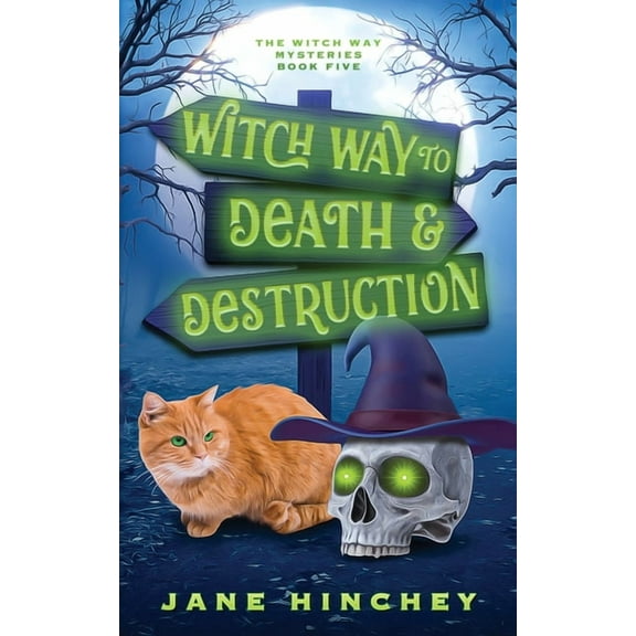 Witch Way Witch Way to Death and Destruction: A Witch Way Paranormal Cozy Mystery #5, Book 5, (Paperback)
