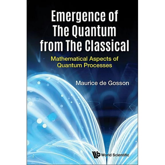 Emergence of the Quantum from the Classical, (Hardcover)