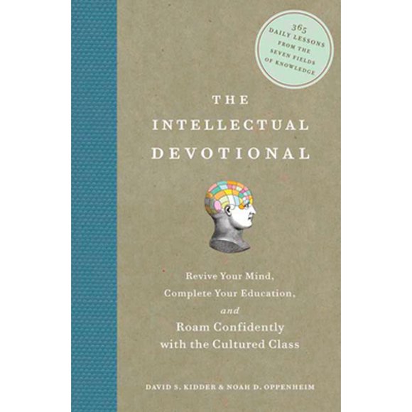 Pre-Owned The Intellectual Devotional: Revive Your Mind, Complete Your Education, and Roam (Hardcover 9781594865138) by David S Kidder, Noah D Oppenheim