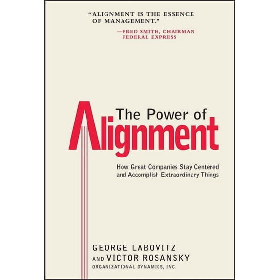 The Power of Alignment: How Great Companies Stay Centered and Accomplish Extraordinary Things, (Hardcover)