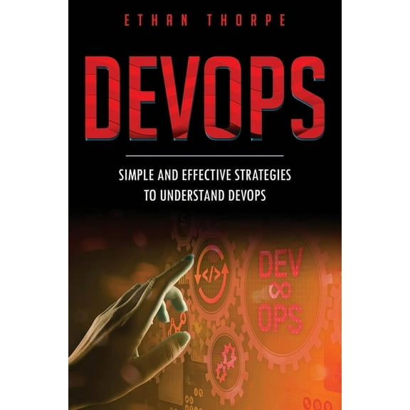Devops: DevOps: Simple and Effective Strategies to Understanding DevOps (Paperback)