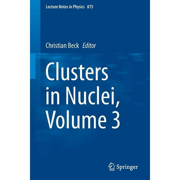 Lecture Notes in Physics Clusters in Nuclei, Volume 3, Book 875, (Paperback)