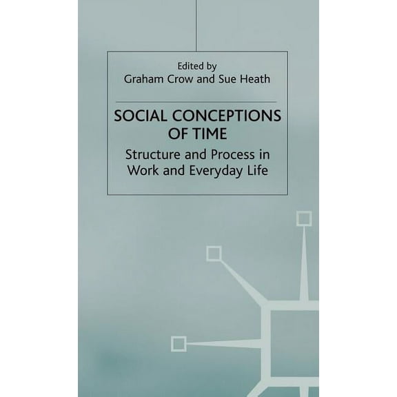 Explorations in Sociology. Social Conceptions of Time: Structure and Process in Work and Everyday Life, (Hardcover)