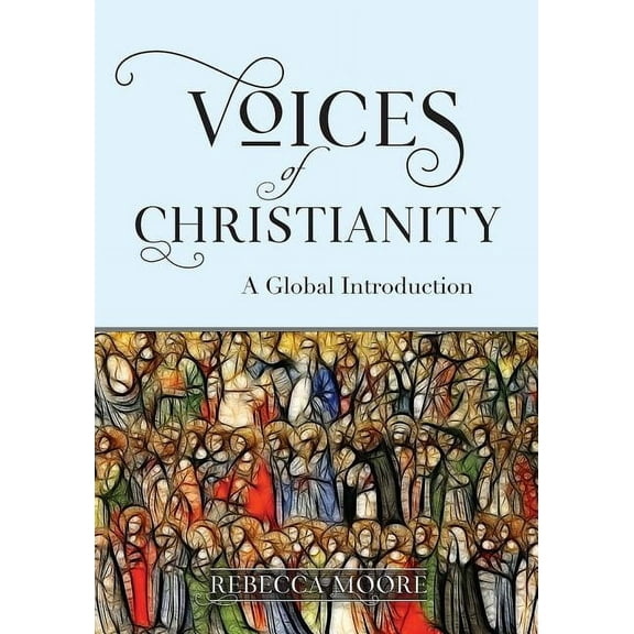 Voices of Christianity: A Global Introduction, (Paperback)