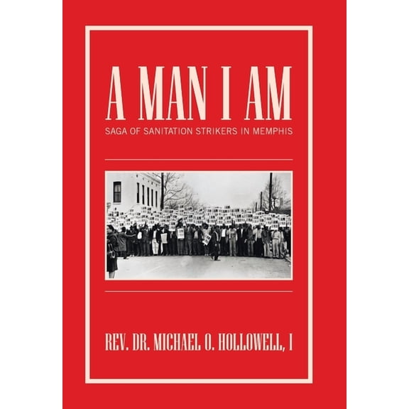 Man I Am : Saga of Sanitation Strikers in Memphis