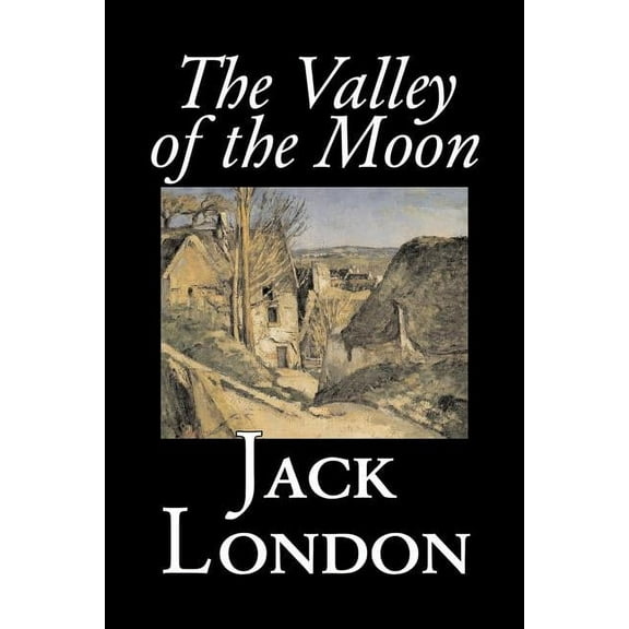 The Valley of the Moon by Jack London, Classics, Action & Adventure, (Paperback)