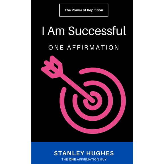 The One Affirmation Guy: I Am Successful: ONE Affirmation (Paperback)