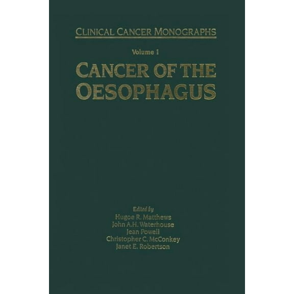 Clinical Cancer Monographs Cancer of the Oesophagus, (Paperback)