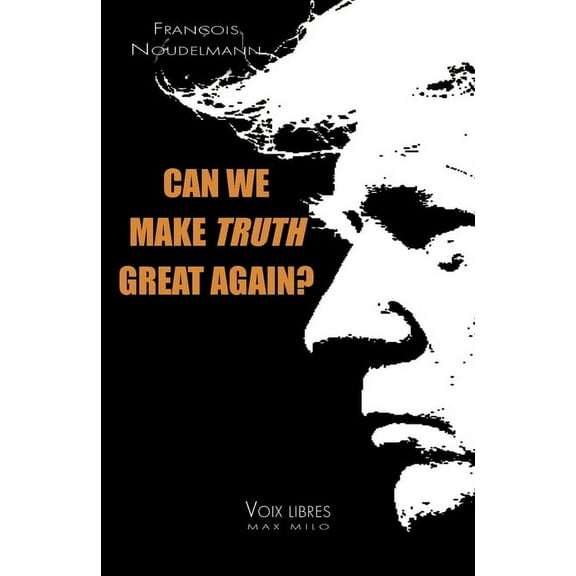 Can We Make Truth Great Again?, (Paperback)