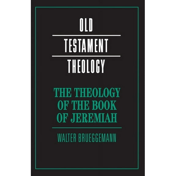 Old Testament Theology The Theology of the Book of Jeremiah, (Paperback)