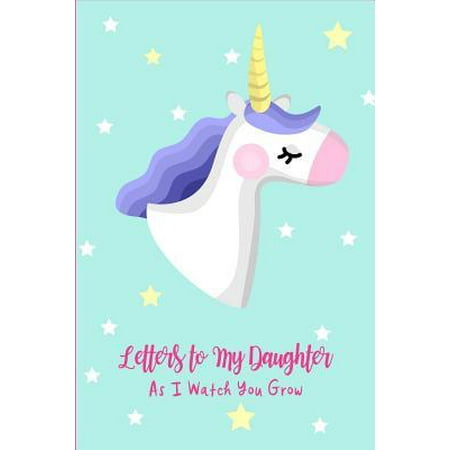Christmas Gift Ideas For Parents Letters to My Daughter As I Watch You Grow: Cute Unicorn Keepsake Memory Journal, Gift Ideas for a New Parent, Small Blank Lined Diary to Write In Paperback ()