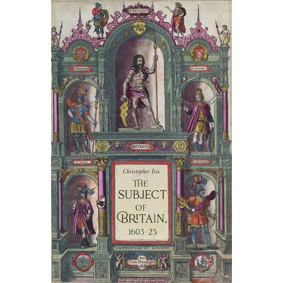 Manchester University Press The Subject of Britain, 1603-25, (Hardcover)