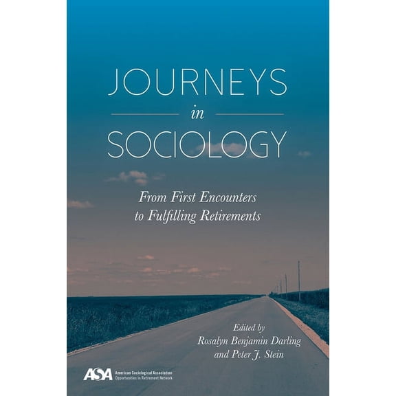 Journeys in Sociology : From First Encounters to Fulfilling Retirements (Hardcover)