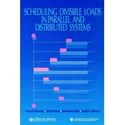 Scheduling Divisible Loads in Parallel and Distributed Systems, Thomas G. Robertazzi, Debasish Ghose, et al. Paperback