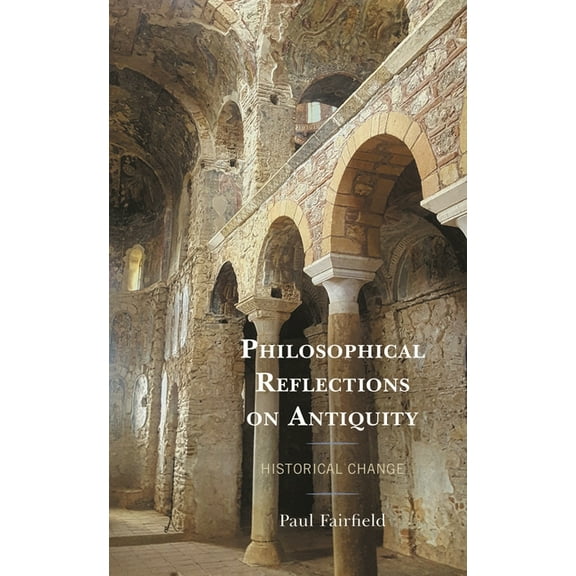 Philosophical Reflections on Antiquity: Historical Change, (Hardcover)