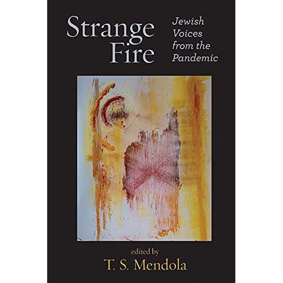 Strange Fire: Jewish Voices from the Pandemic (Paperback)