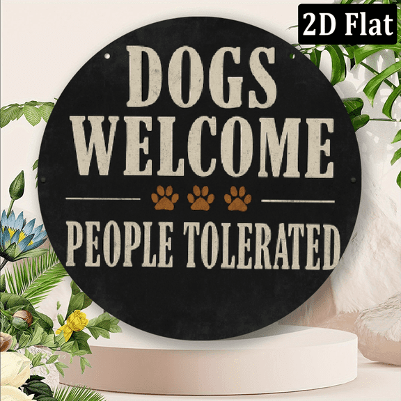 2D Flat, Funny Dogs Welcome People Tolerated Metal Dog Sign 8x8 Inch Round Pet Warning Plaque with Paw Prints for Home.