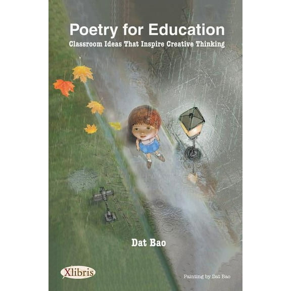 Poetry for Education: Classroom Ideas That Inspire Creative Thinking (Paperback) by Dat Bao