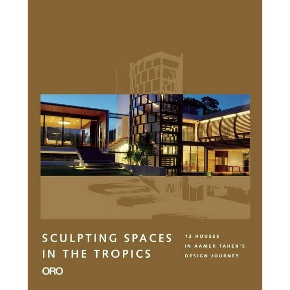 Sculpting Spaces in the Tropics: Aamer Architects (Hardcover)