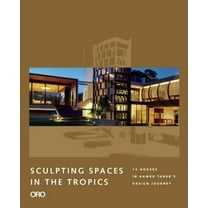 Sculpting Spaces in the Tropics: Aamer Architects (Hardcover)