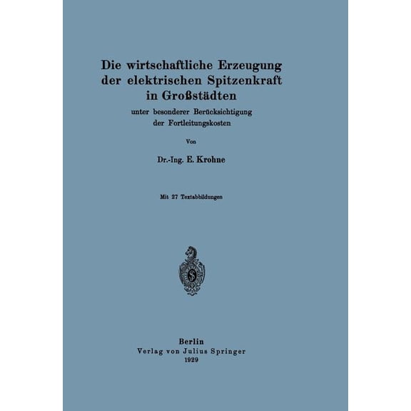 Die Wirtschaftliche Erzeugung Der Elektrischen Spitzenkraft in GroÃstädten: Unter Besonderer Berücksichtigung Der Fortle, (Paperback)