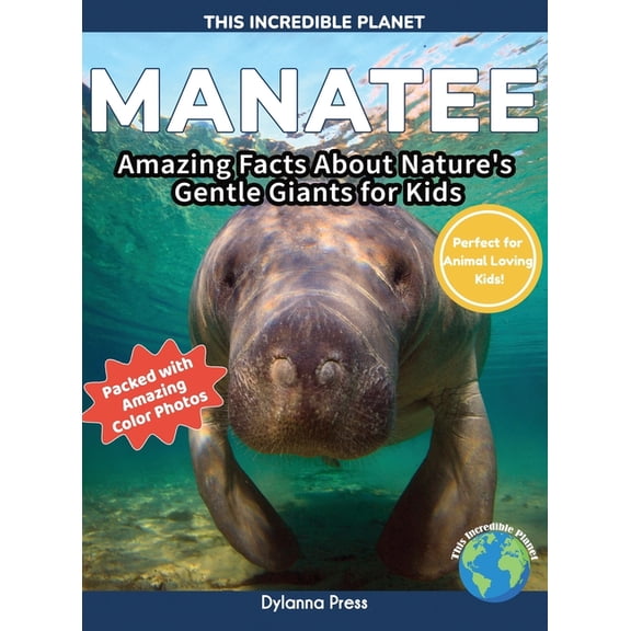 This Incredible Planet Manatee: Amazing Facts About Nature's Gentle Giants for Kids, (Hardcover)