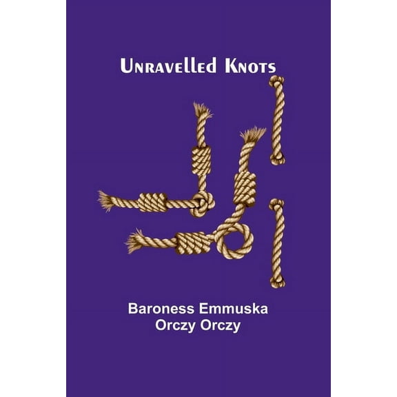 Unravelled Knots, (Paperback)