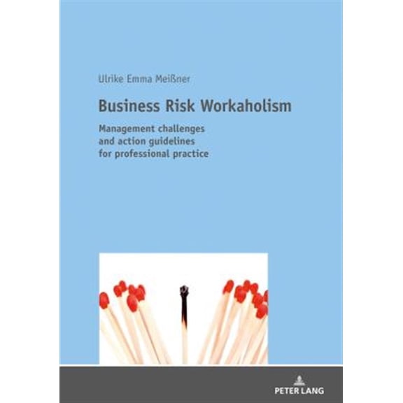 Pre-Owned Business Risk Workaholism: Management challenges and action guidelines for professional practice (Paperback)