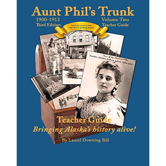 Pre-Owned Aunt Phil's Trunk Volume Two Teacher Guide Third Edition: Curriculum that brings Alaska history alive! (Aunt Phil's Trunk Teacher Guide), 9781940479286, 1940479282, Paperback,
