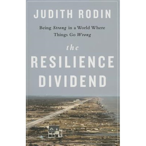 Pre-Owned The Resilience Dividend: Being Strong in a World Where Things Go Wrong