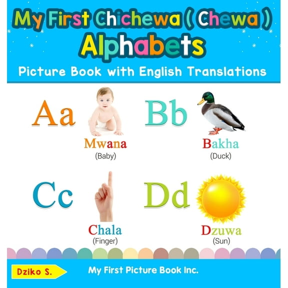 Teach & Learn Basic Chichewa ( Chewa ) W My First Chichewa ( Chewa ) Alphabets Picture Book with English Translations: Bilingual Early Learning & Easy Teaching C, Book 1, (Hardcover)