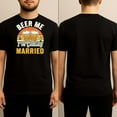 thumbnail image 2 of Beer Me I'm Getting Married Funny Wedding T-Shirt, 2 of 4