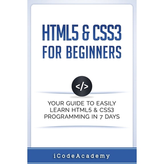 Pre-Owned HTML5 & CSS3 For Beginners: Your Guide To Easily Learn HTML5 & CSS3 Programming in 7 Days (Paperback) 1521359229 9781521359228