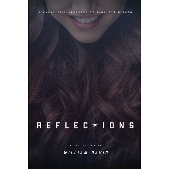 Reflections Reflections: A futuristic approach to timeless wisdom, Book 1, (Paperback)