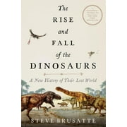 STEVE BRUSATTE The Rise and Fall of the Dinosaurs (Paperback)