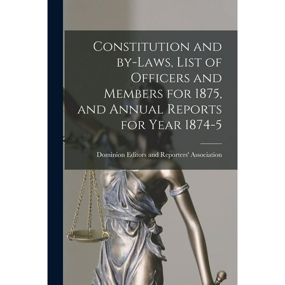 Constitution and By-laws, List of Officers and Members for 1875, and Annual Reports for Year 1874-5 [microform] (Paperback)