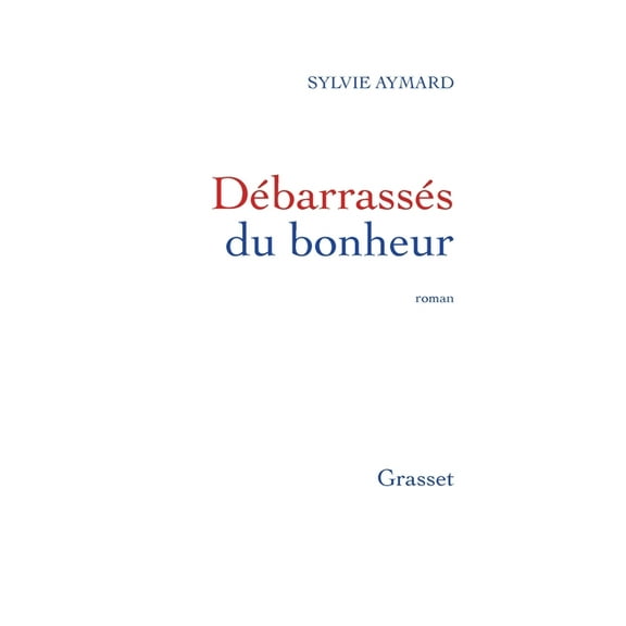 Litterature Francaise Débarrassés du bonheur, (Paperback)