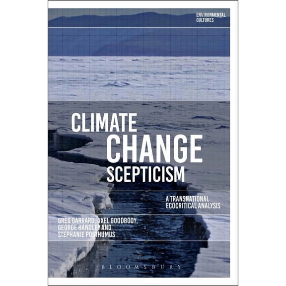 Environmental Cultures Climate Change Scepticism: A Transnational Ecocritical Analysis, (Hardcover)
